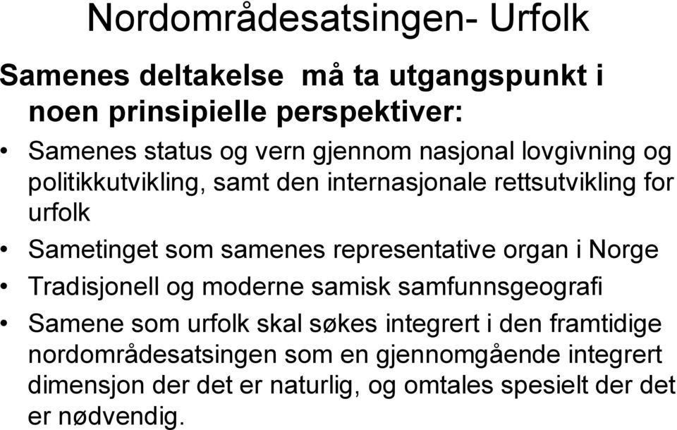 representative organ i Norge Tradisjonell og moderne samisk samfunnsgeografi Samene som urfolk skal søkes integrert i den