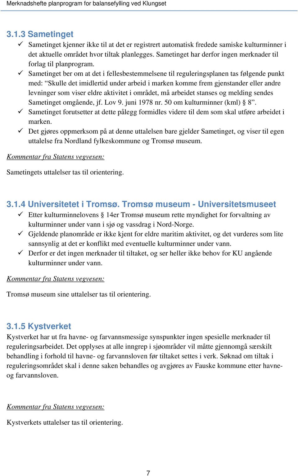 Sametinget har derfor ingen merknader til forlag til planprogram.