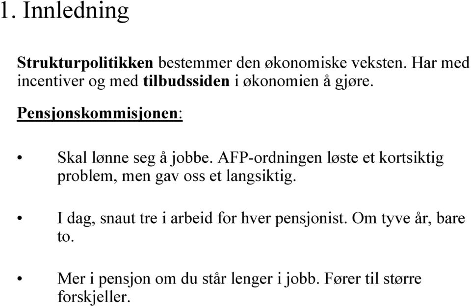 Pensjonskommisjonen: Skal lønne seg å jobbe.