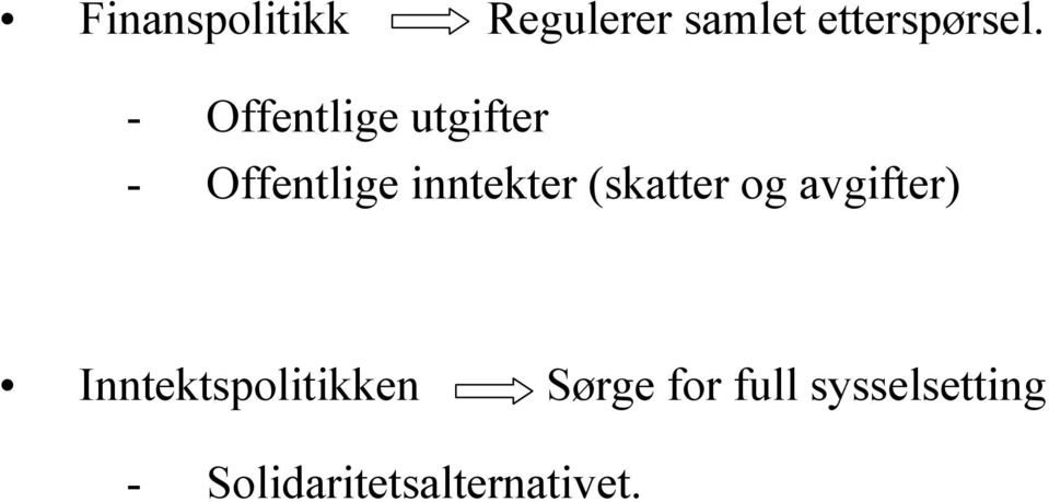 (skatter og avgifter) Inntektspolitikken Sørge