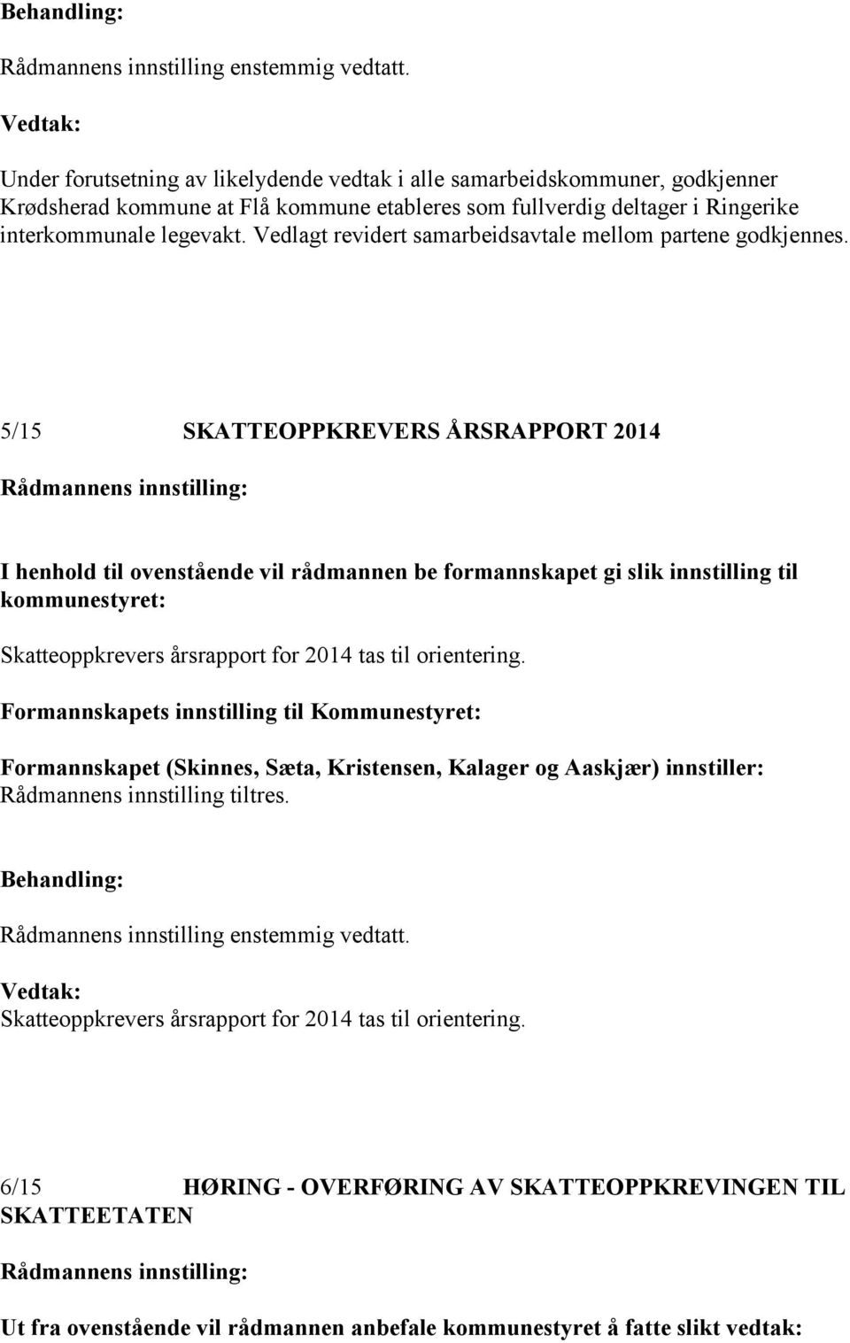 Vedlagt revidert samarbeidsavtale mellom partene godkjennes.