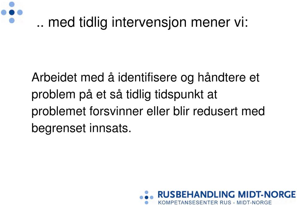 problem på et så tidlig tidspunkt at