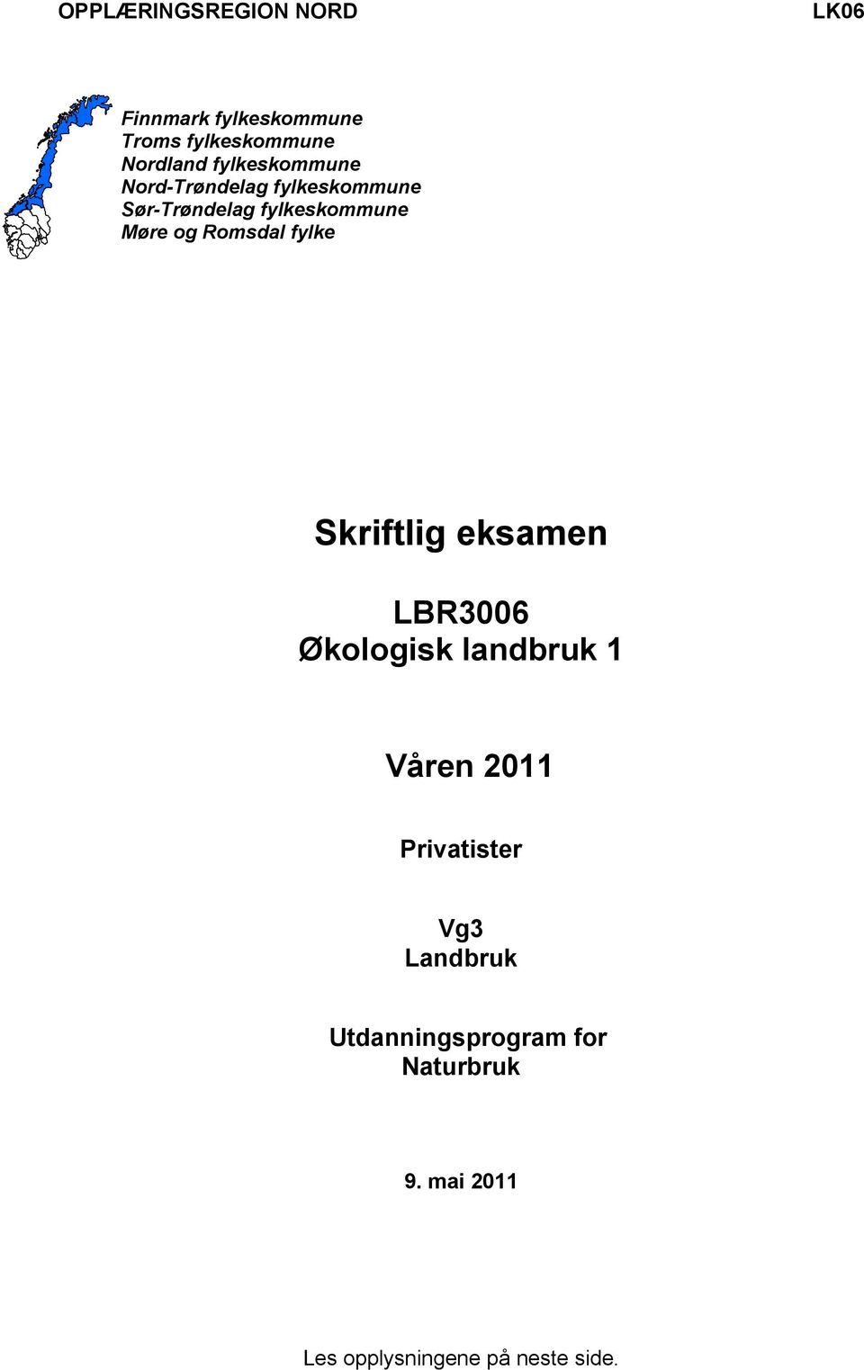 Romsdal fylke Skriftlig eksamen LBR3006 Økologisk landbruk 1 Våren 2011