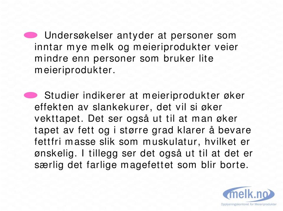 Studier indikerer at meieriprodukter øker effekten av slankekurer, det vil si øker vekttapet.