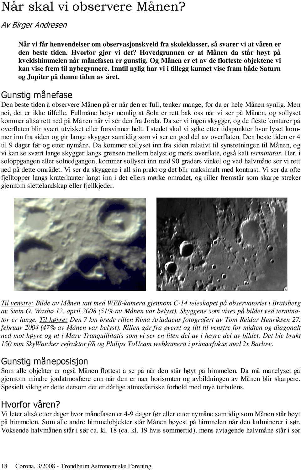 Inntil nylig har vi i tillegg kunnet vise fram både Saturn og Jupiter på denne tiden av året.