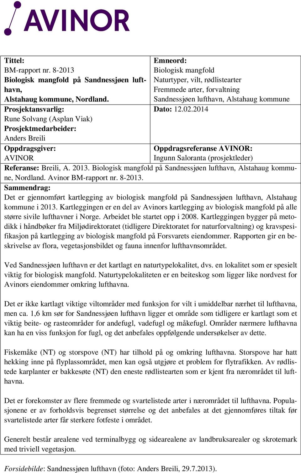 Sandnessjøen lufthavn, Alstahaug kommune Dato: 12.02.2014 Oppdragsreferanse AVINOR: Ingunn Saloranta (prosjektleder) Referanse: Breili, A. 2013.