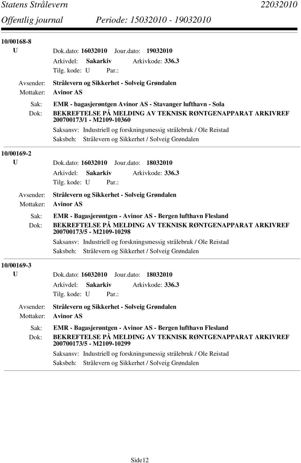 dato: 16032010 Jour.dato: 18032010 Arkivdel: Sakarkiv Arkivkode: 336.