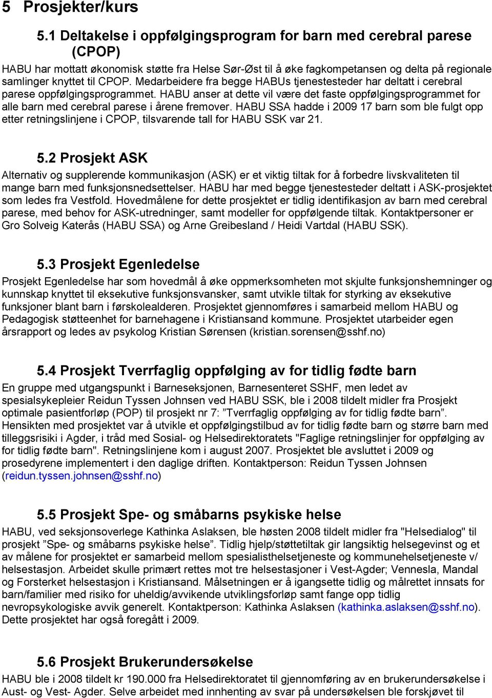 Medarbeidere fra begge HABUs tjenestesteder har deltatt i cerebral parese oppfølgingsprogrammet.