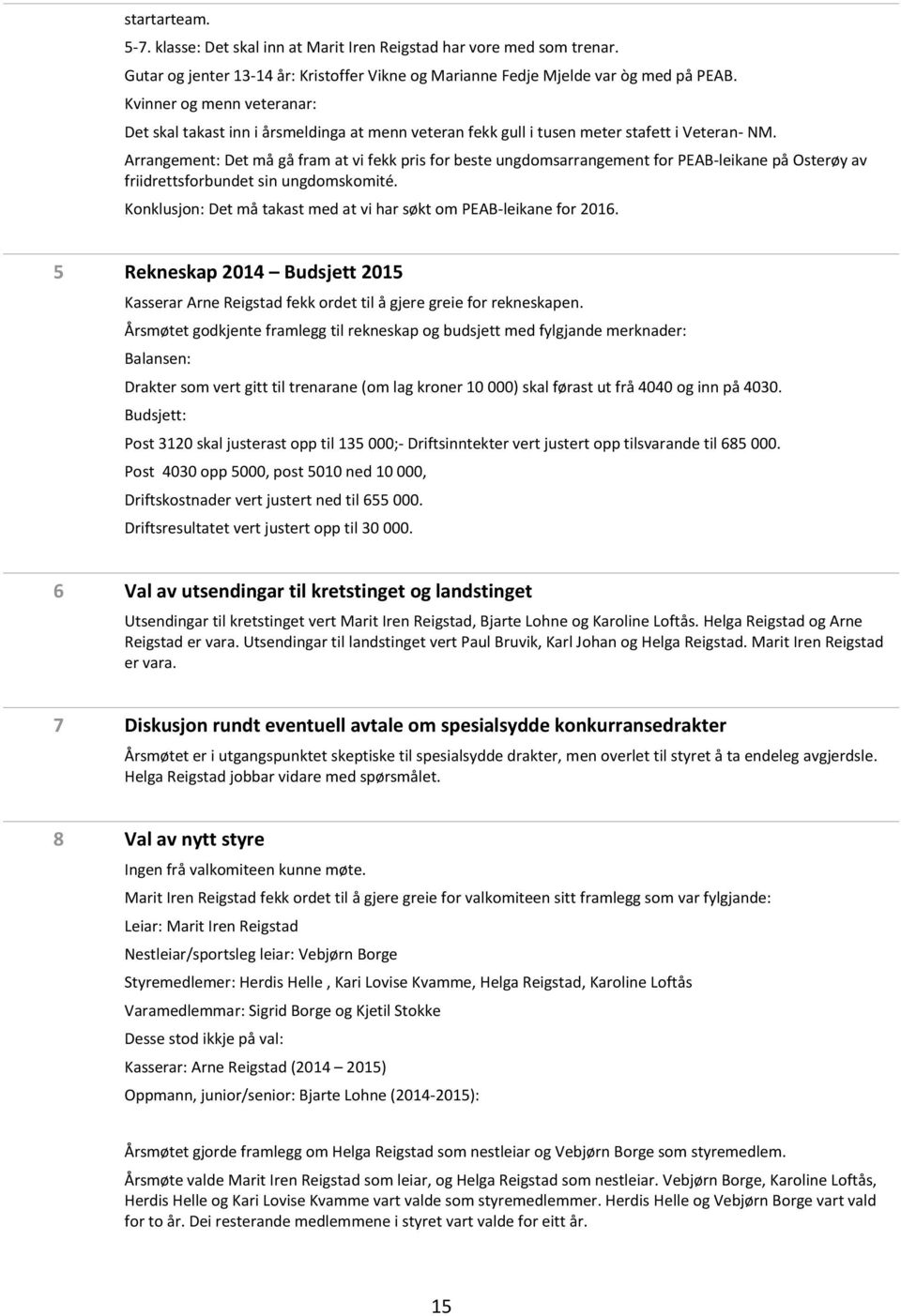 Arrangement: Det må gå fram at vi fekk pris for beste ungdomsarrangement for PEAB-leikane på Osterøy av friidrettsforbundet sin ungdomskomité.