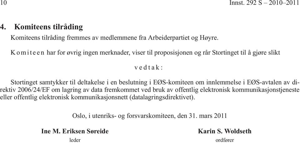 beslutning i EØS-komiteen om innlemmelse i EØS-avtalen av direktiv 2006/24/EF om lagring av data fremkommet ved bruk av offentlig elektronisk