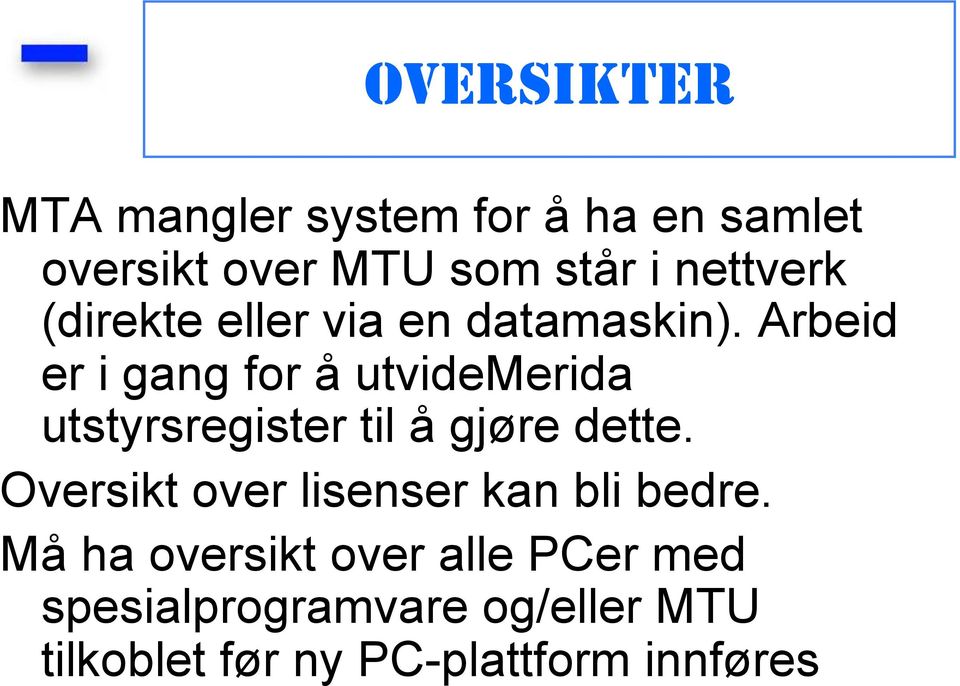 Arbeid er i gang for å utvidemerida utstyrsregister til å gjøre dette.