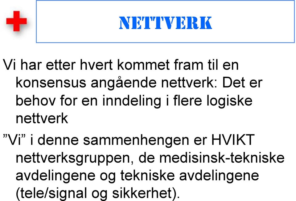 Vi i denne sammenhengen er HVIKT nettverksgruppen, de