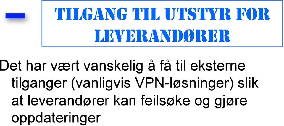 tilganger (vanligvis VPN-løsninger) slik