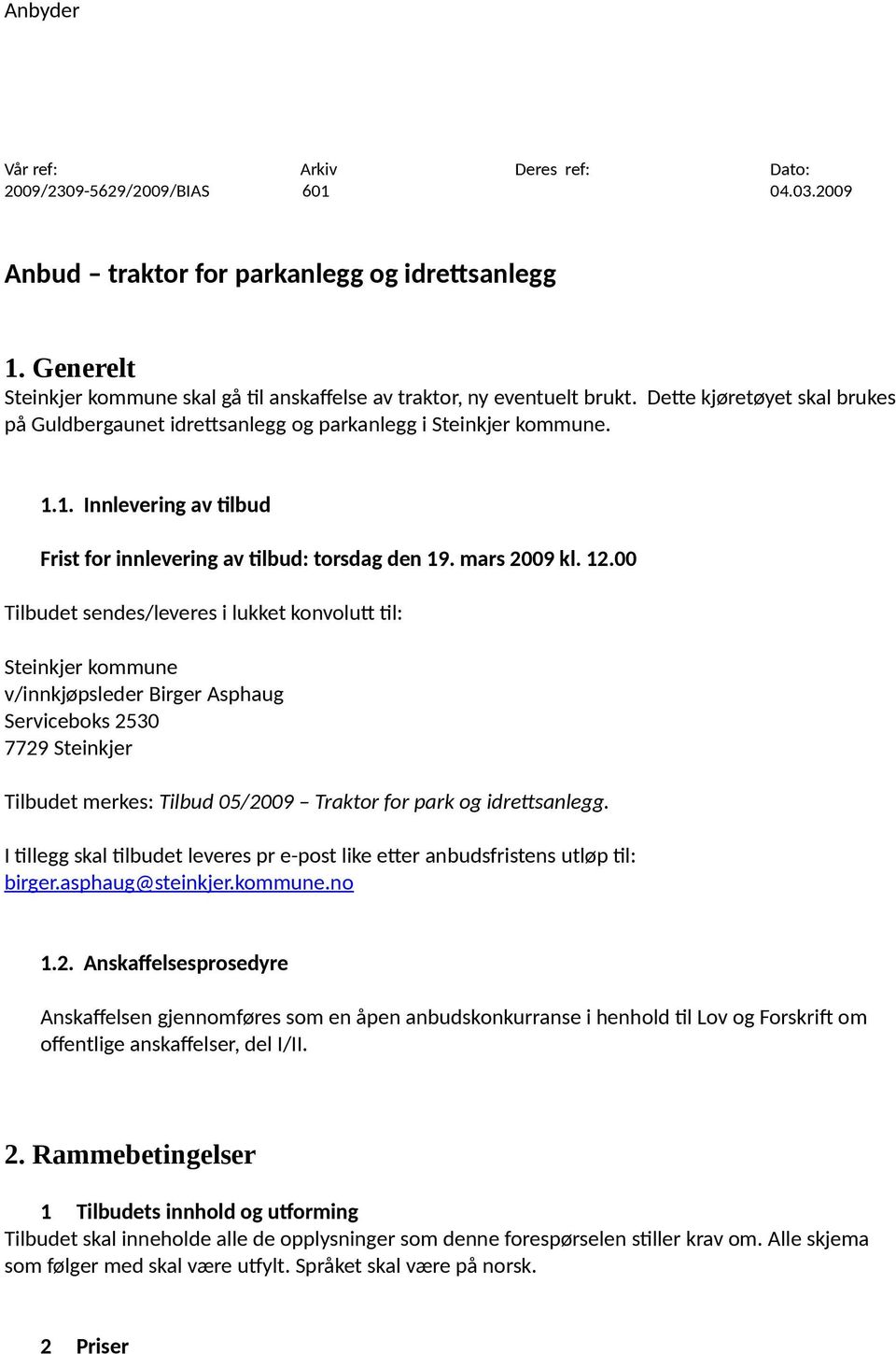 1. Innlevering av tilbud Frist for innlevering av tilbud: torsdag den 19. mars 2009 kl. 12.