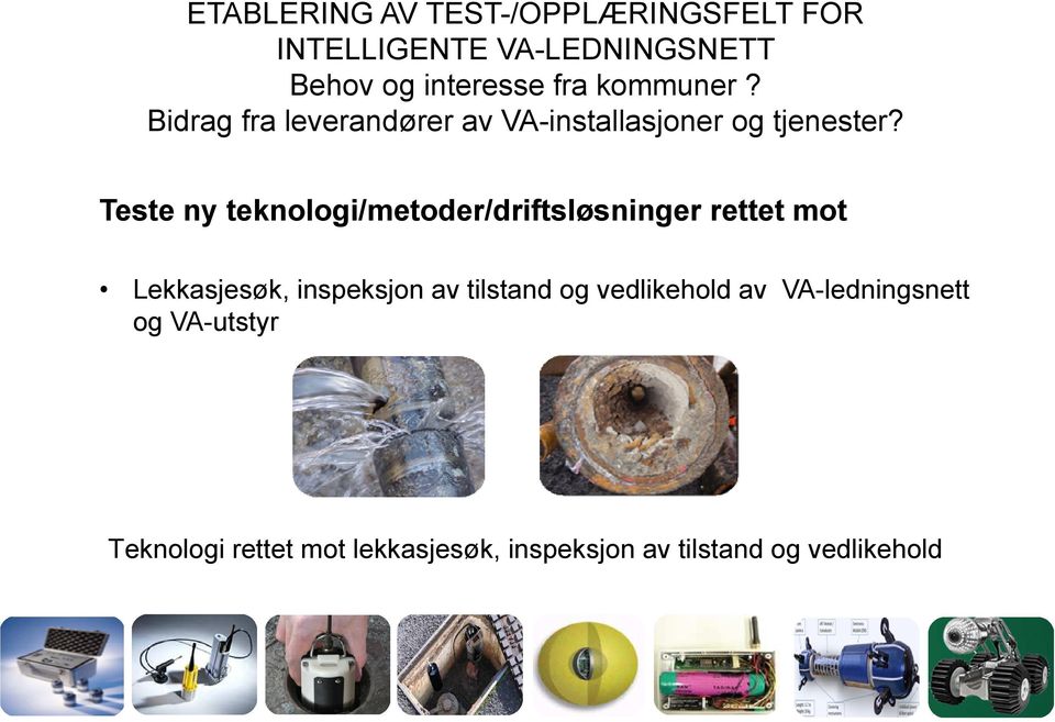 Teste ny teknologi/metoder/driftsløsninger rettet mot Lekkasjesøk,