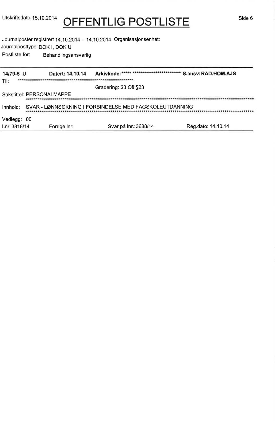 2014 Organisasjonsenhet: Journalposttype: DOK l, DOK U 14t79-5 U Datert: 14.10.