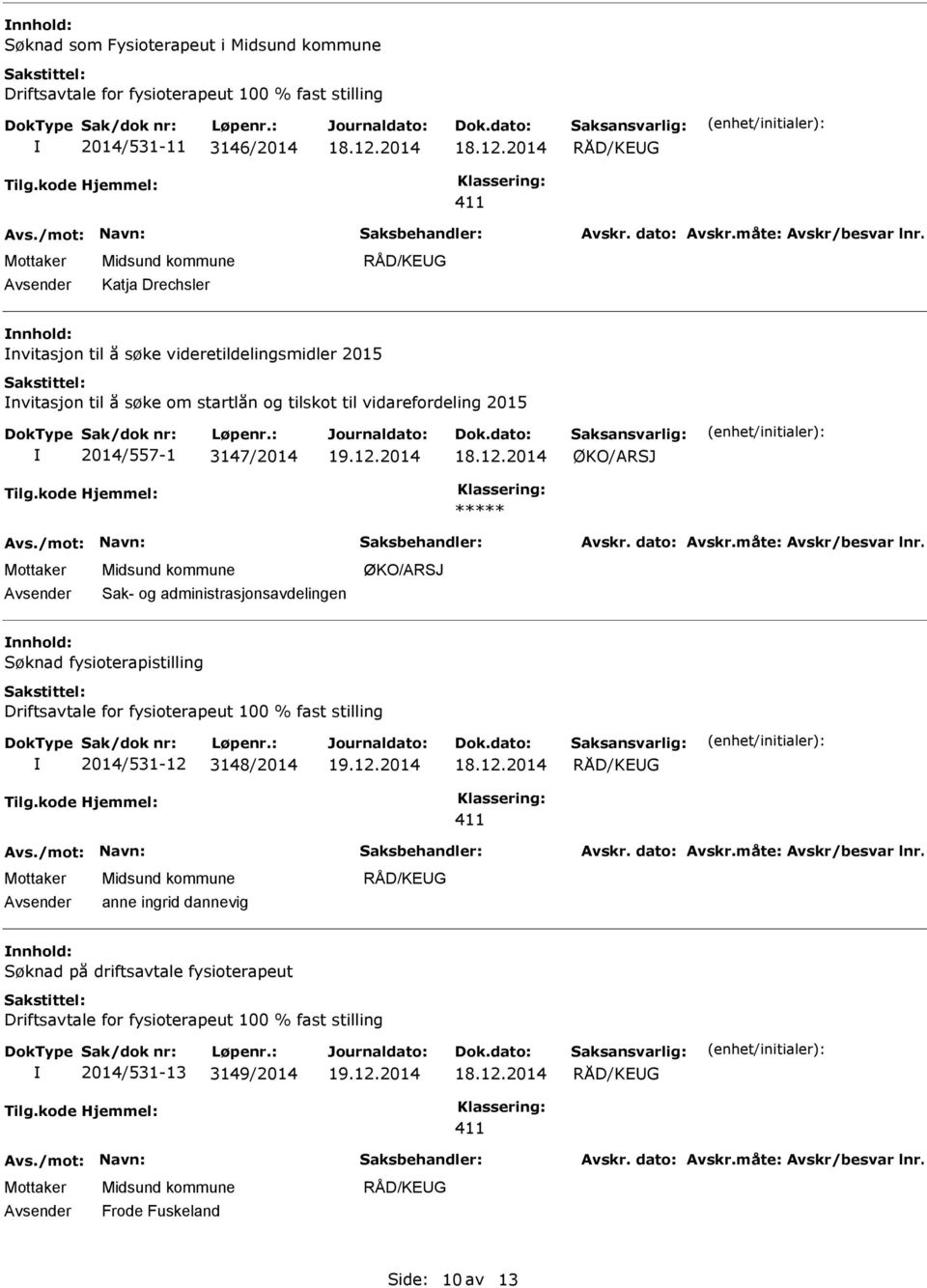 3147/2014 ØKO/ARSJ Sak- og administrasjonsavdelingen ØKO/ARSJ nnhold: Søknad fysioterapistilling 2014/531-12