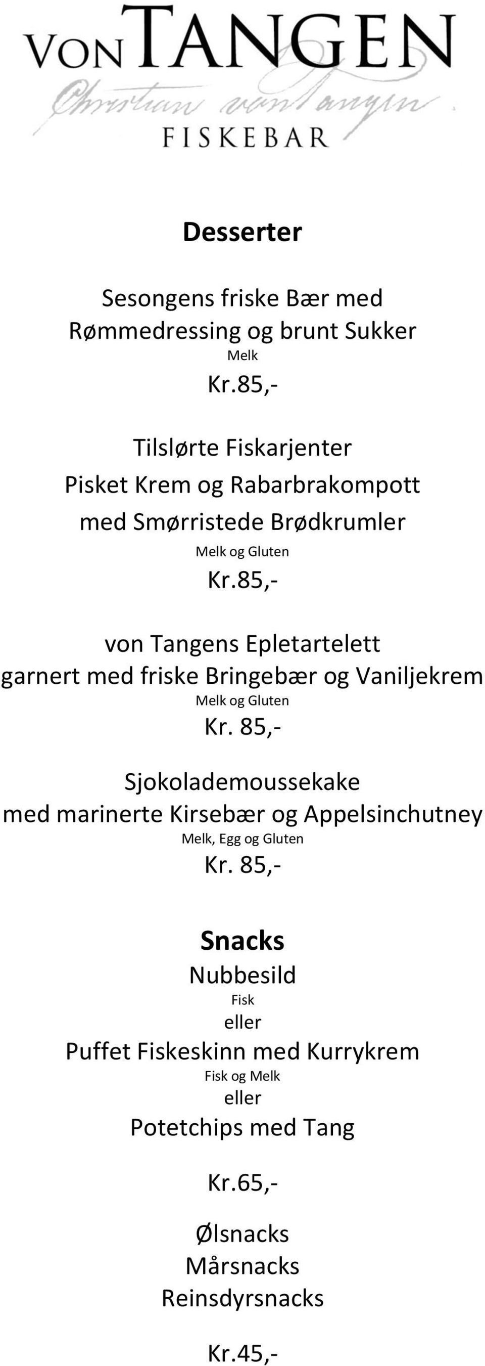 85,- von Tangens Epletartelett garnert med friske Bringebær og Vaniljekrem Melk og Gluten Sjokolademoussekake med