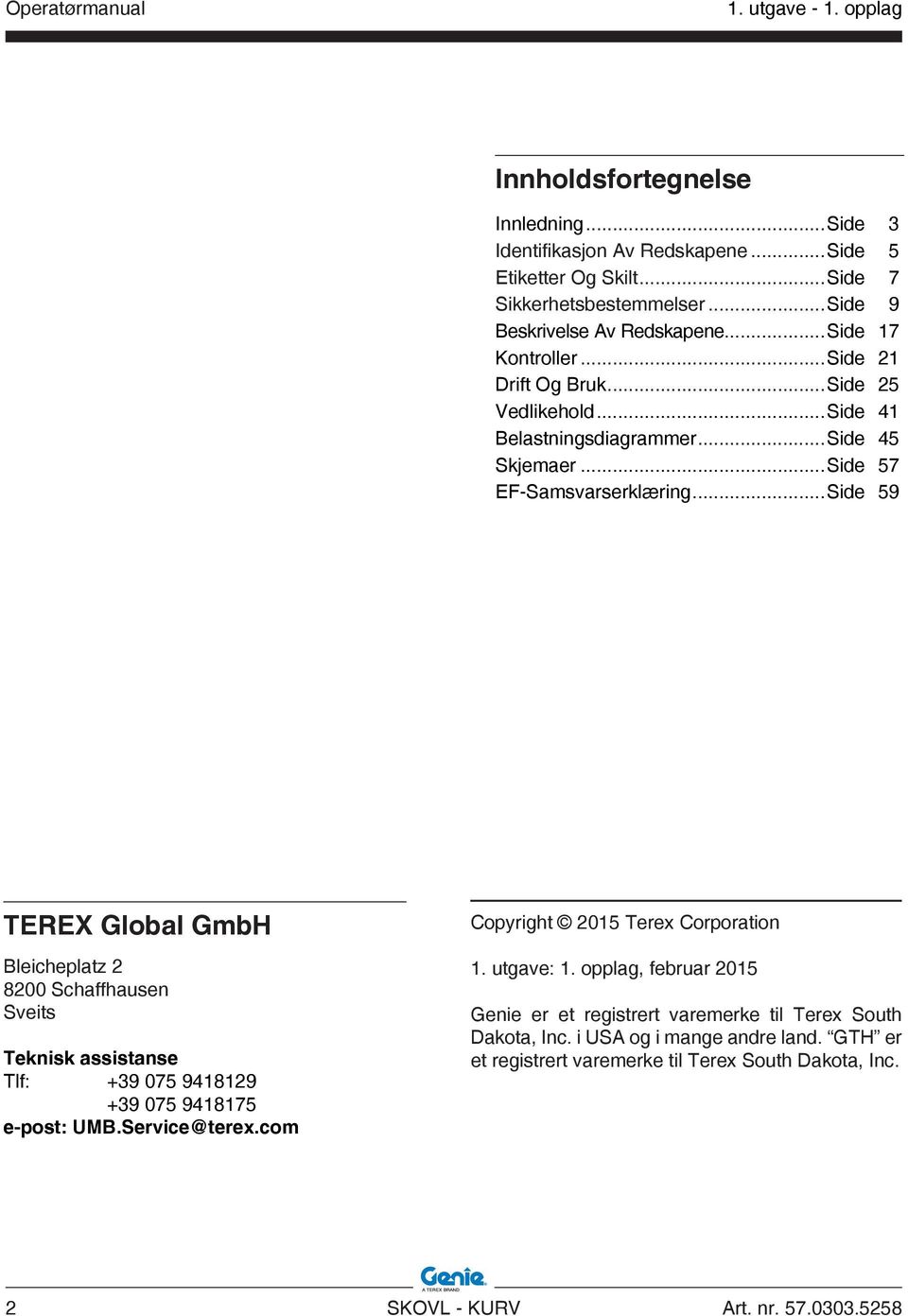 ..Side 59 TEREX Global GmbH Bleicheplatz 2 8200 Schaffhausen Sveits Teknisk assistanse Tlf: +39 075 9418129 +39 075 9418175 e-post: UMB.Service@terex.com Copyright 2015 Terex Corporation 1.