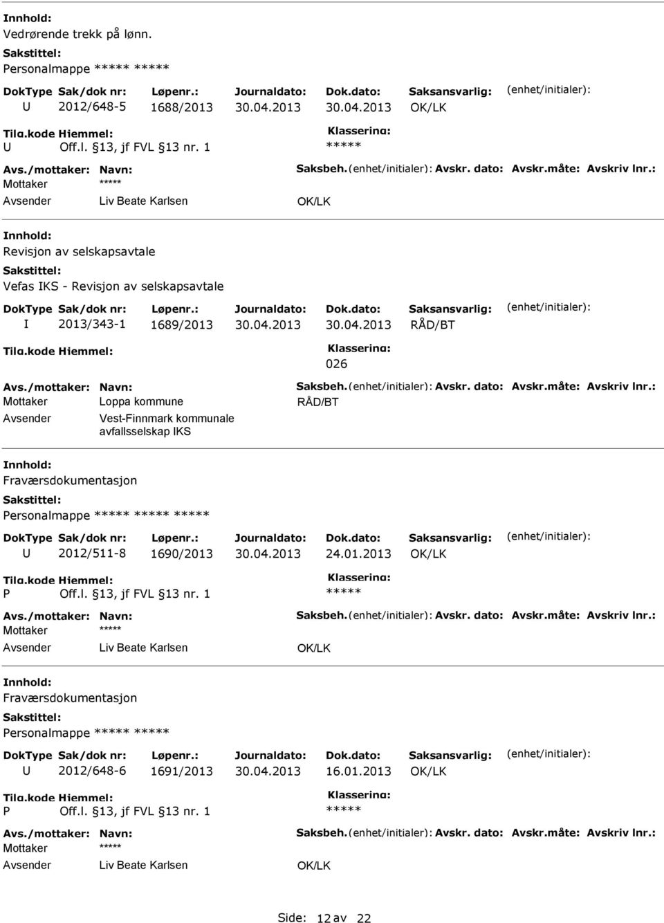 Revisjon av selskapsavtale 2013/343-1 1689/2013 026 Vest-Finnmark kommunale avfallsselskap KS nnhold: