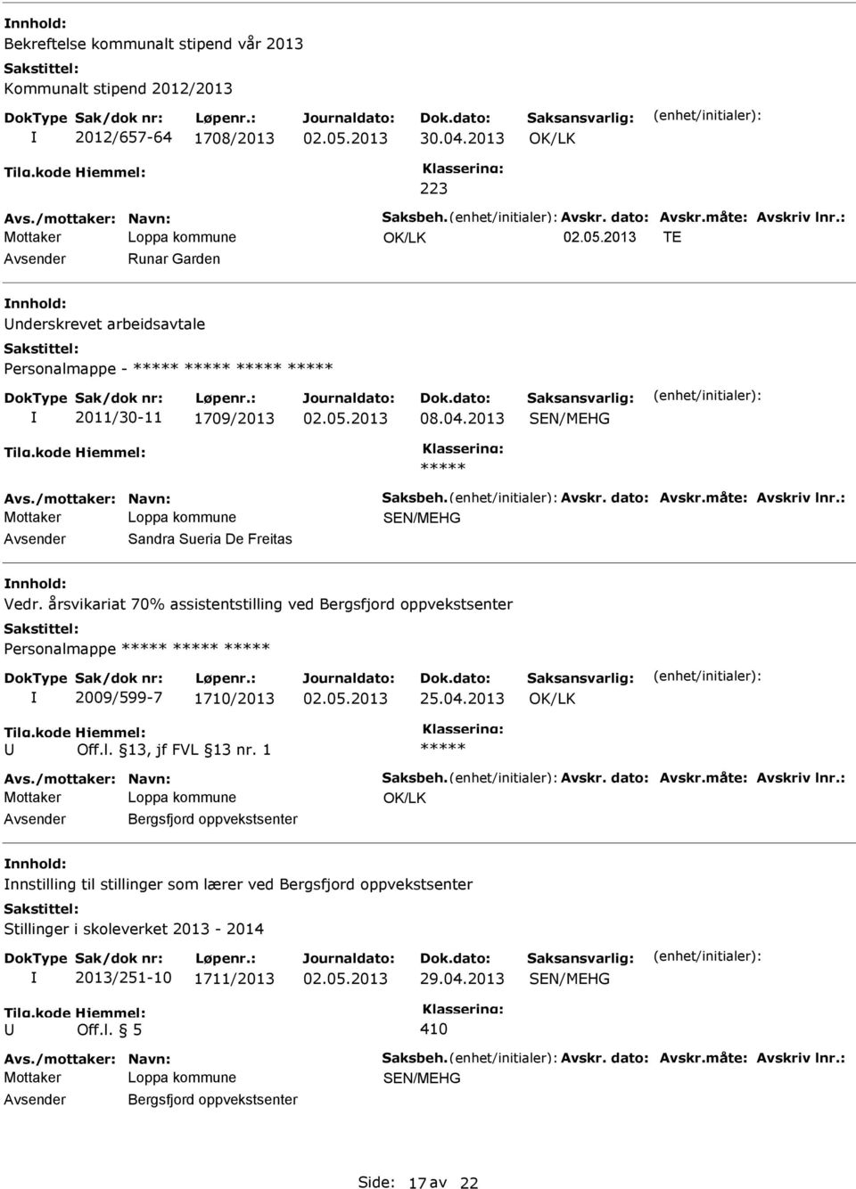 årsvikariat 70% assistentstilling ved Bergsfjord oppvekstsenter Personalmappe 2009/599-7 1710/2013 25.04.