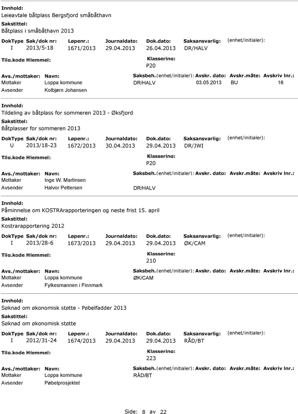 1672/2013 DR/JW P20 Mottaker nge W. Martinsen Halvor Pettersen DR/HALV nnhold: Påminnelse om KOSTRArapporteringen og neste frist 15.