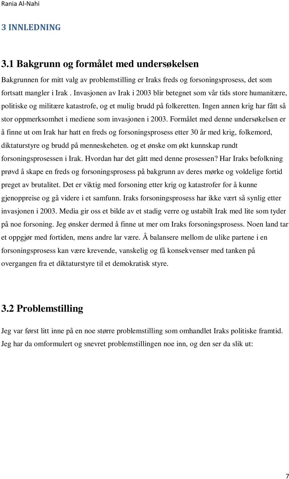 Ingen annen krig har fått så stor oppmerksomhet i mediene som invasjonen i 2003.