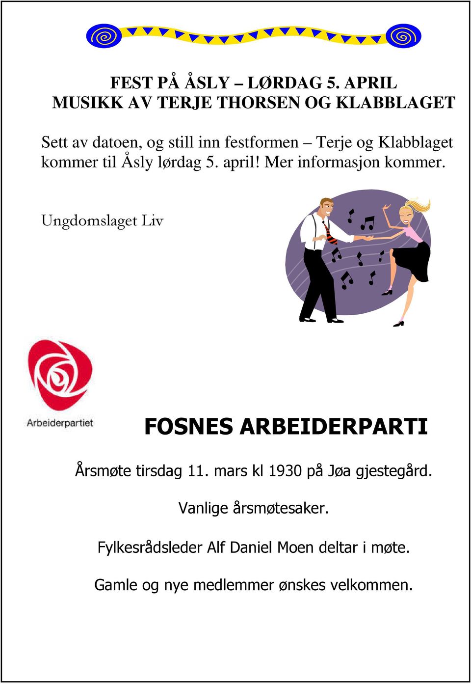 Klabblaget kommer til Åsly lørdag 5. april! Mer informasjon kommer.