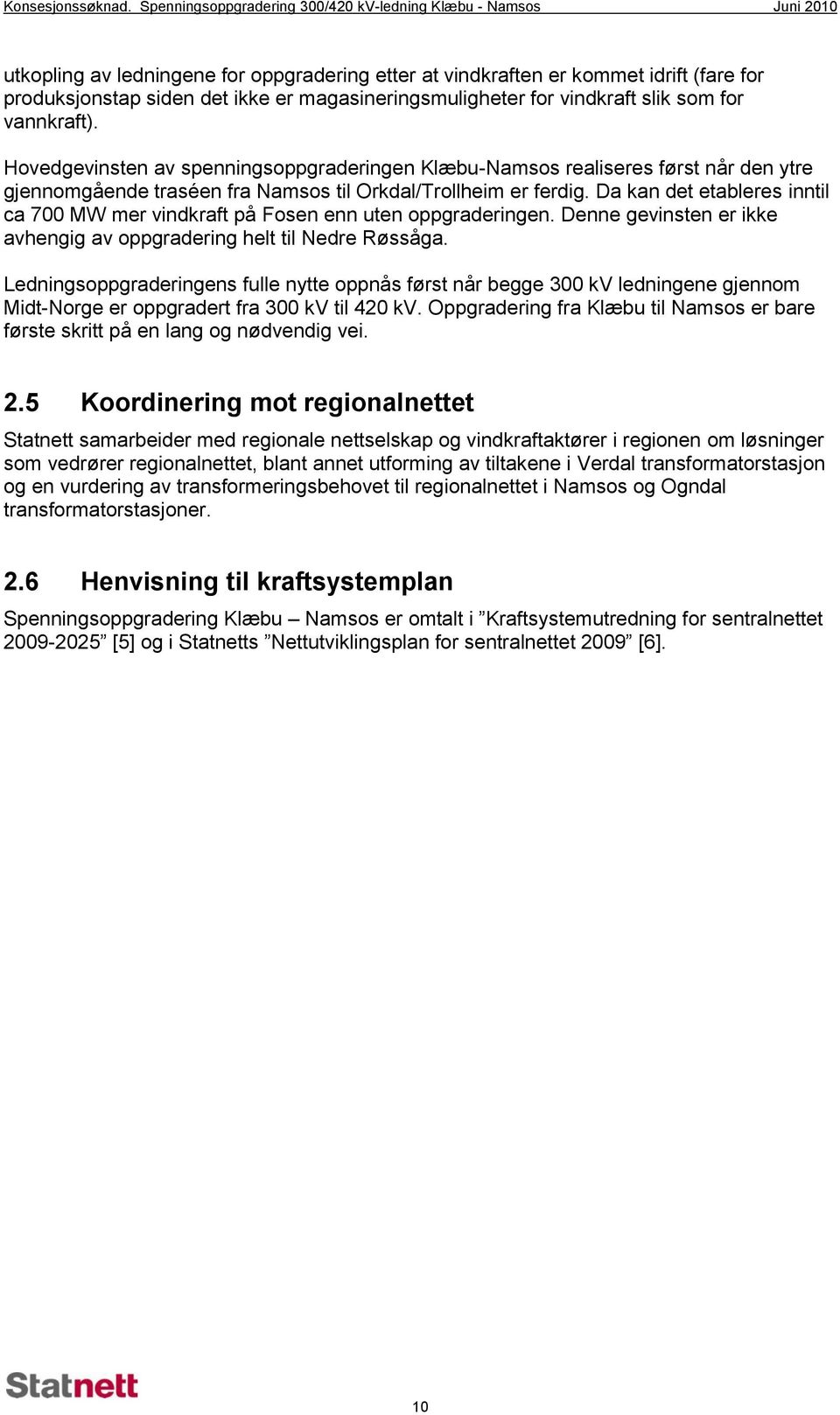 magasineringsmuligheter for vindkraft slik som for vannkraft).