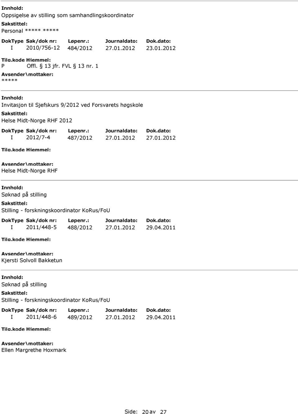 Midt-Norge RHF Stilling - forskningskoordinator KoRus/Fo 2011/448-5 488/2012 29.04.