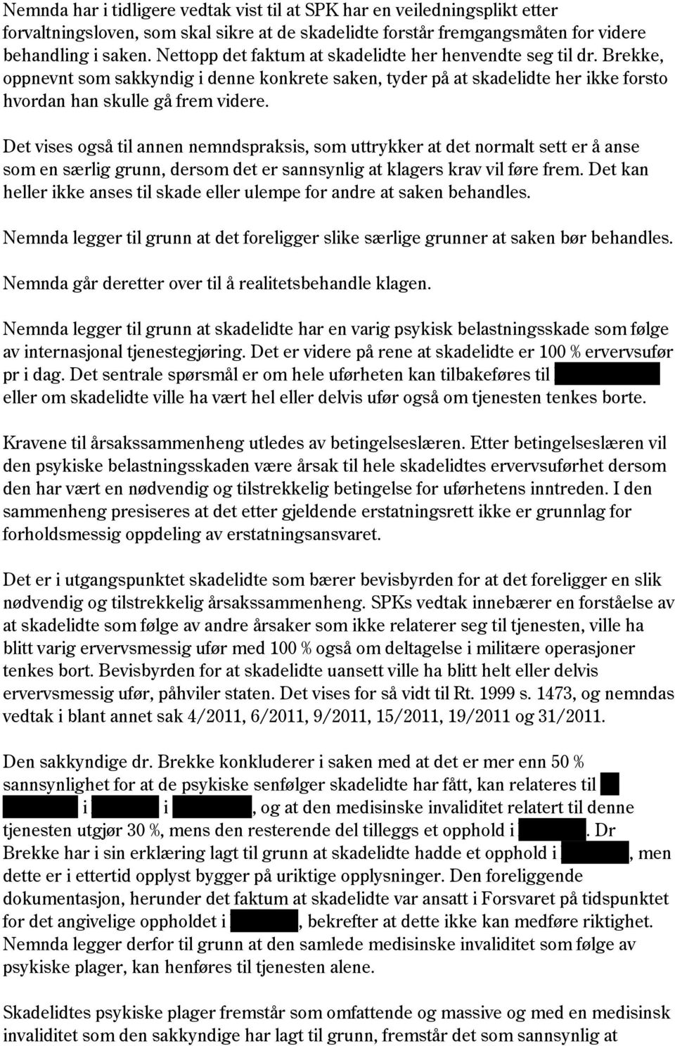 Det vises også til annen nemndspraksis, som uttrykker at det normalt sett er å anse som en særlig grunn, dersom det er sannsynlig at klagers krav vil føre frem.