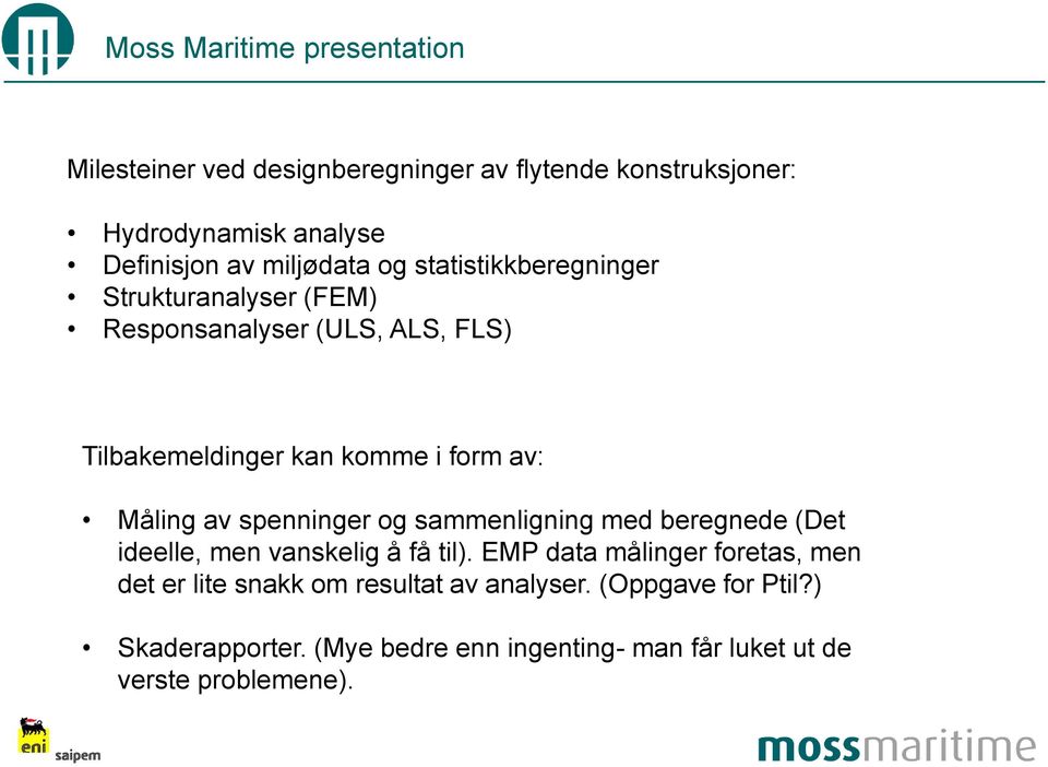 av spenninger og sammenligning med beregnede (Det ideelle, men vanskelig å få til).