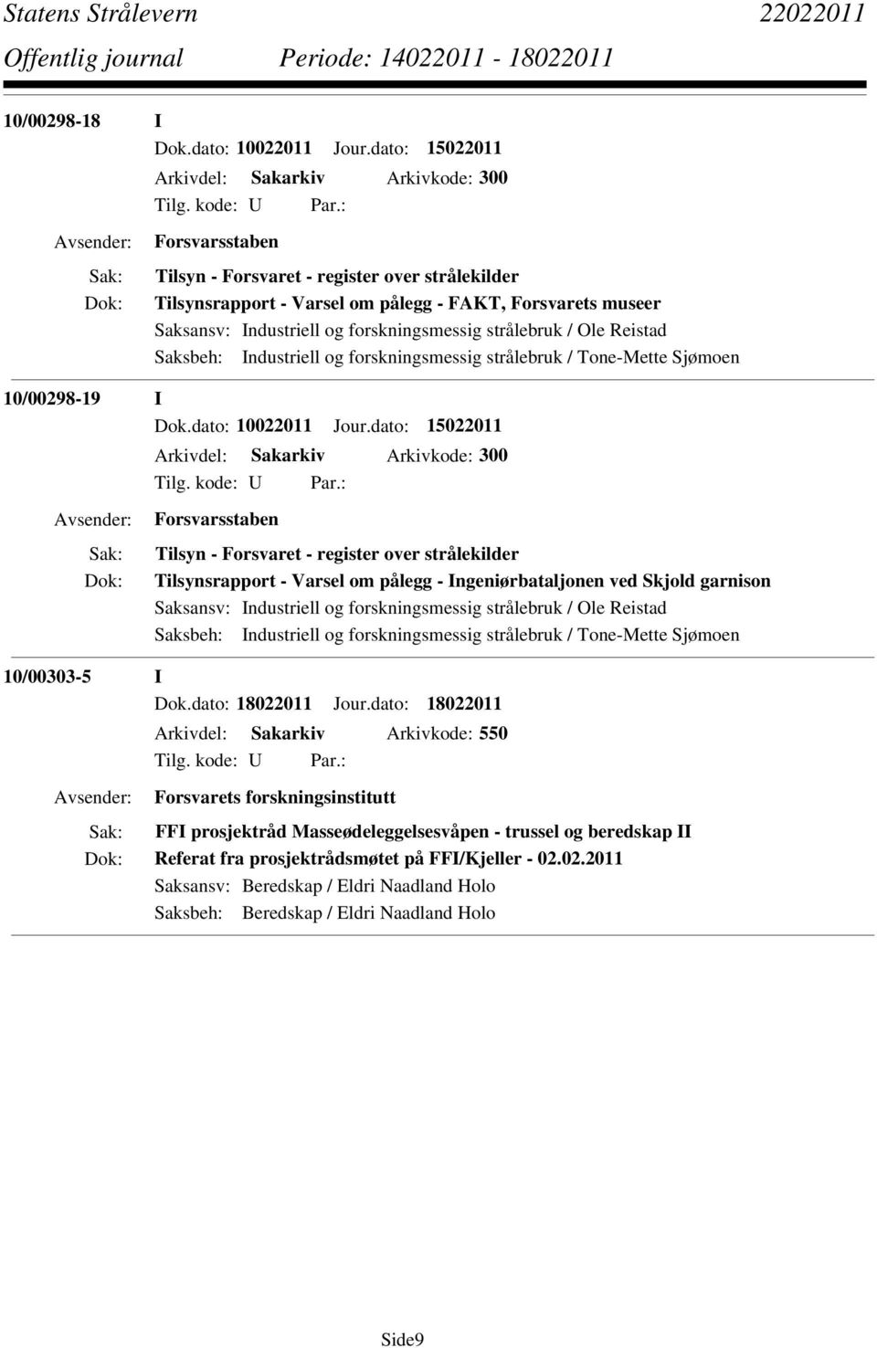 forskningsmessig strålebruk / Tone-Mette Sjømoen 10/00298-19 I Dok.dato: 10022011 Jour.