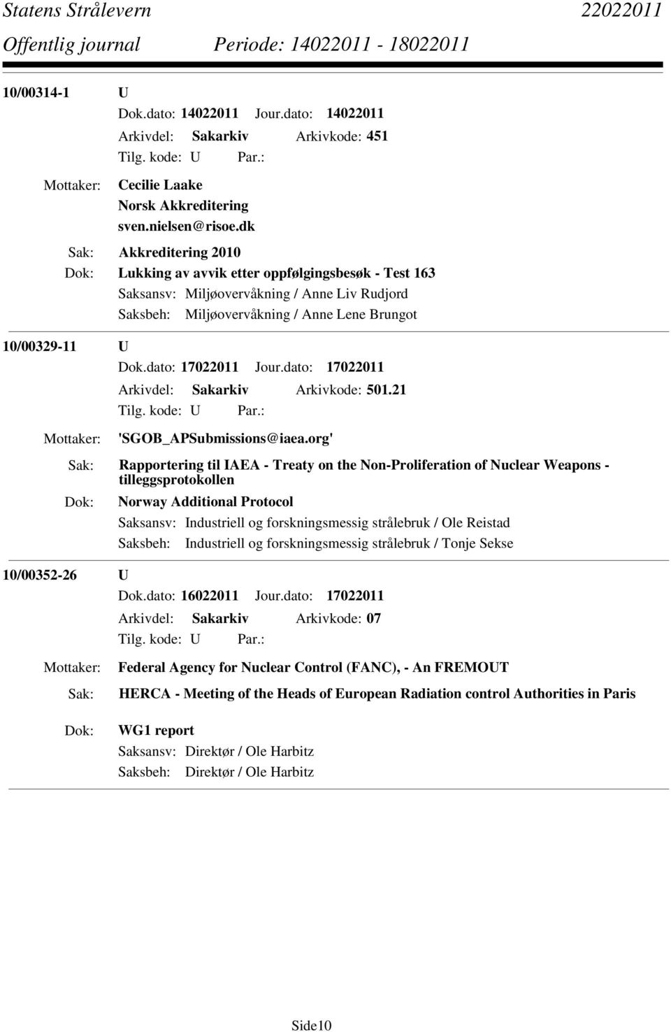 dato: 17022011 Jour.dato: 17022011 Arkivdel: Sakarkiv Arkivkode: 501.21 'SGOB_APSubmissions@iaea.