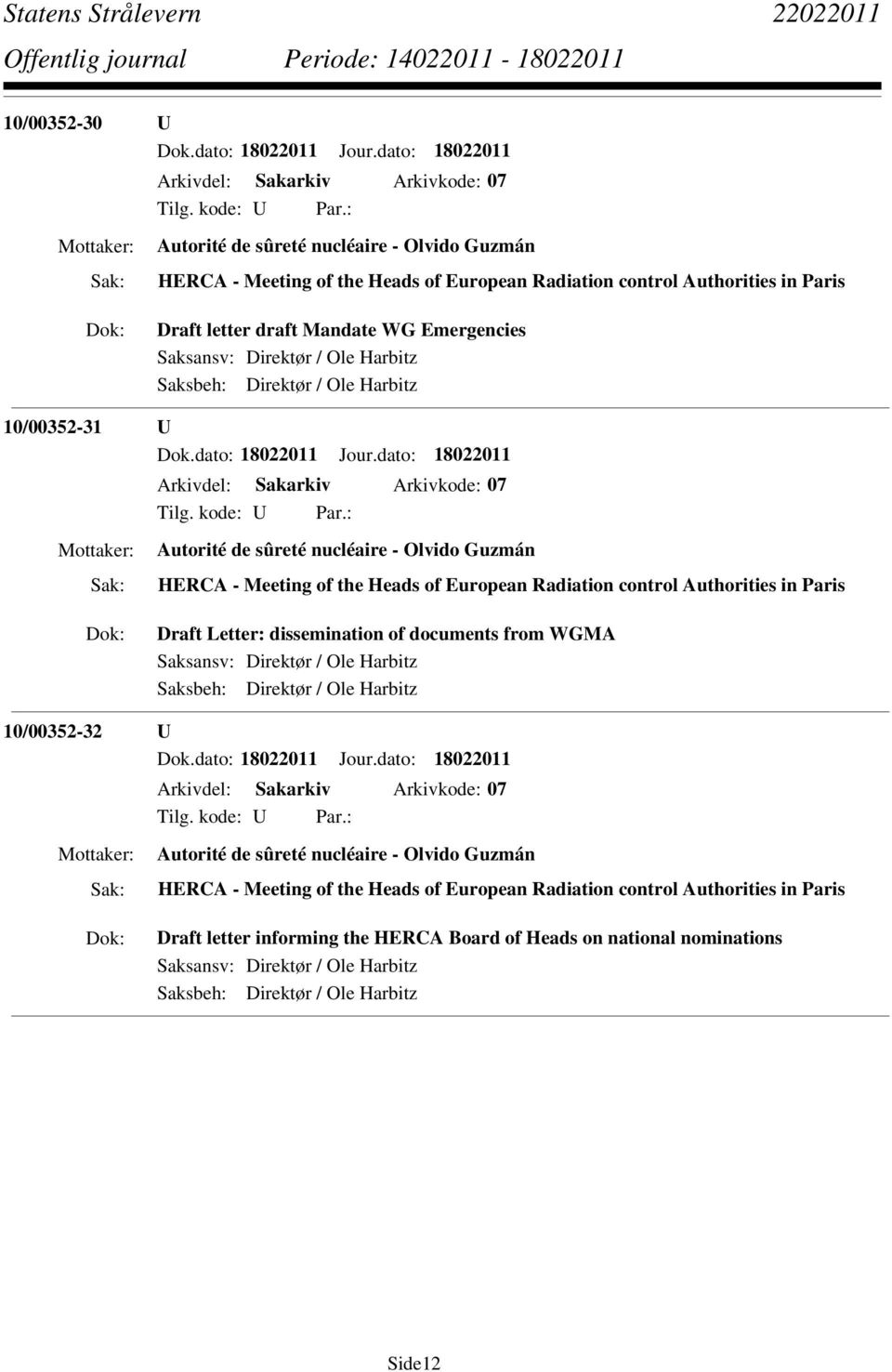 WG Emergencies Saksansv: Direktør / Ole Harbitz Saksbeh: Direktør / Ole Harbitz 10/00352-31 U Dok.dato: 18022011 Jour.