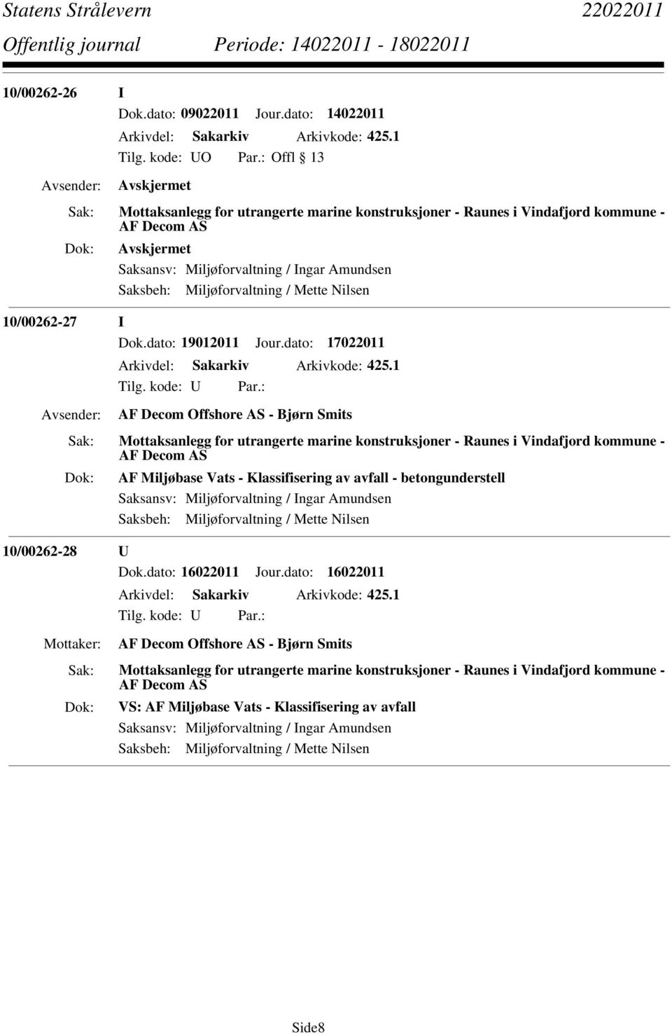 Mette Nilsen 10/00262-27 I Dok.dato: 19012011 Jour.dato: 17022011 Arkivdel: Sakarkiv Arkivkode: 425.