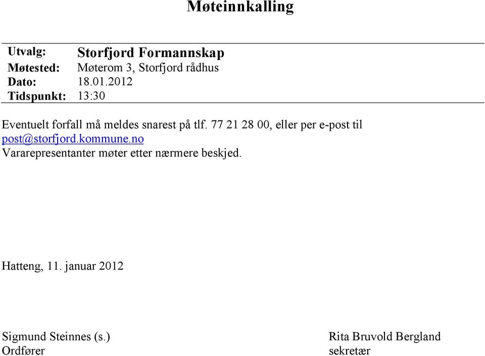 77 21 28 00, eller per e-post til post@storfjord.kommune.