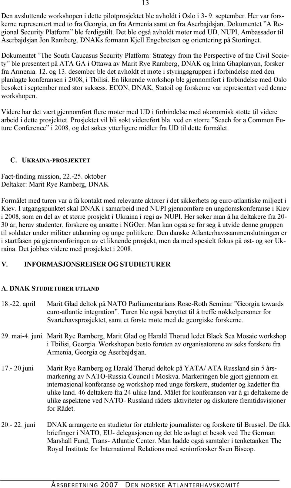 Dokumentet The South Caucasus Security Platform: Strategy from the Perspective of the Civil Society ble presentert på ATA GA i Ottawa av Marit Rye Ramberg, DNAK og Irina Ghaplanyan, forsker fra