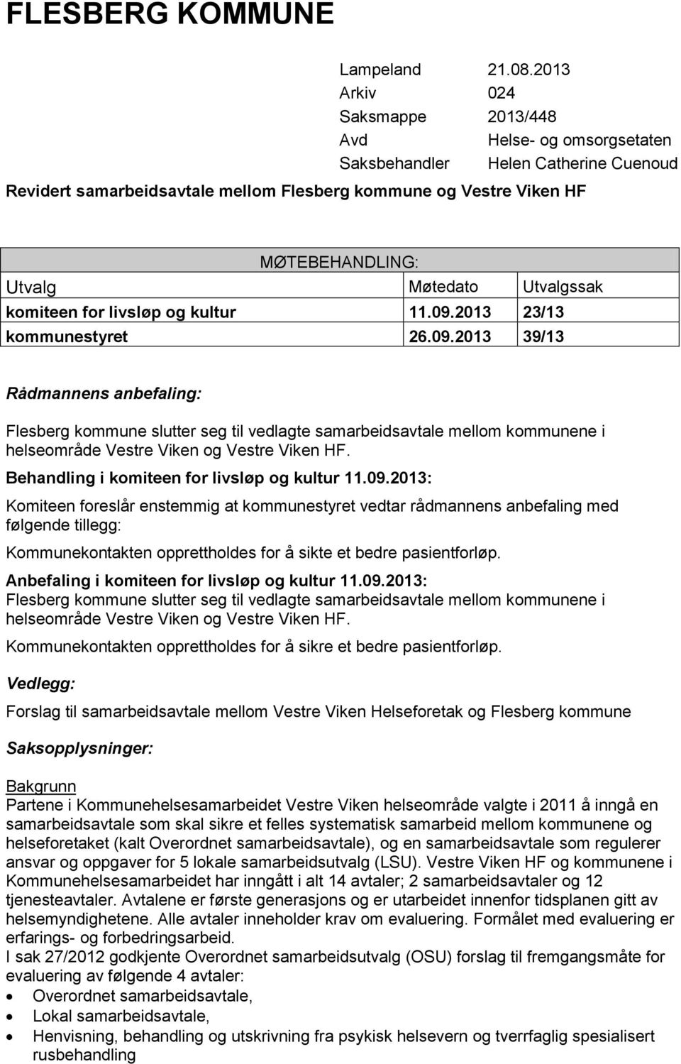 Møtedato Utvalgssak komiteen for livsløp og kultur 11.09.