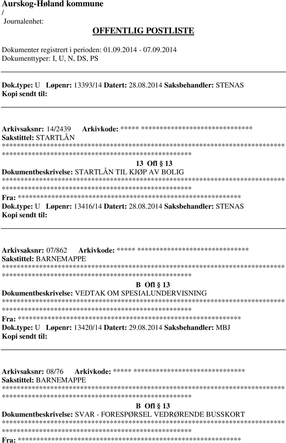 AV BOLIG Fra: ********* Dok.type: U Løpenr: 1341614 Datert: 28.08.