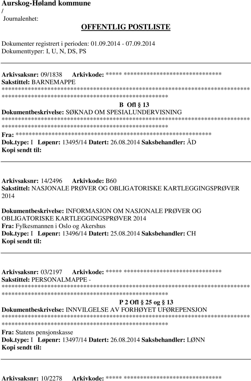 KARTLEGGINGSPRØVER 2014 Fra: Fylkesmannen i Oslo og Akershus Dok.type: I Løpenr: 1349614 Datert: 25.08.