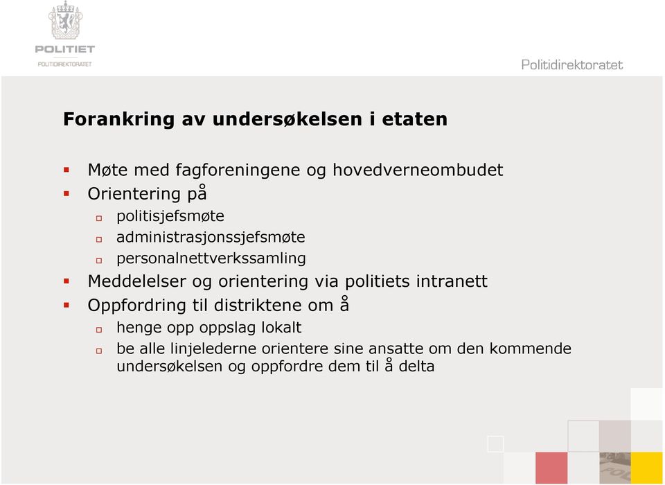 orientering via politiets intranett Oppfordring til distriktene om å henge opp oppslag lokalt
