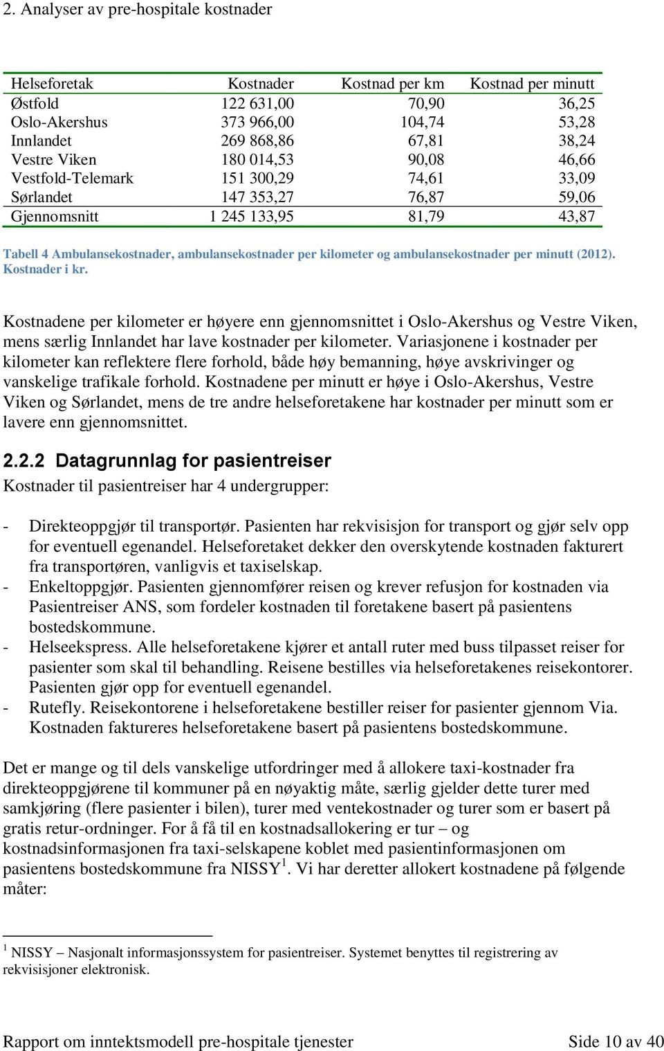 kilometer og ambulansekostnader per minutt (2012). Kostnader i kr.