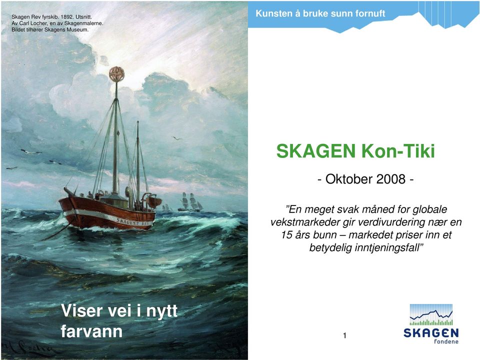 Kunsten å bruke sunn fornuft SKAGEN Kon-Tiki - Oktober 2008 - En meget svak måned