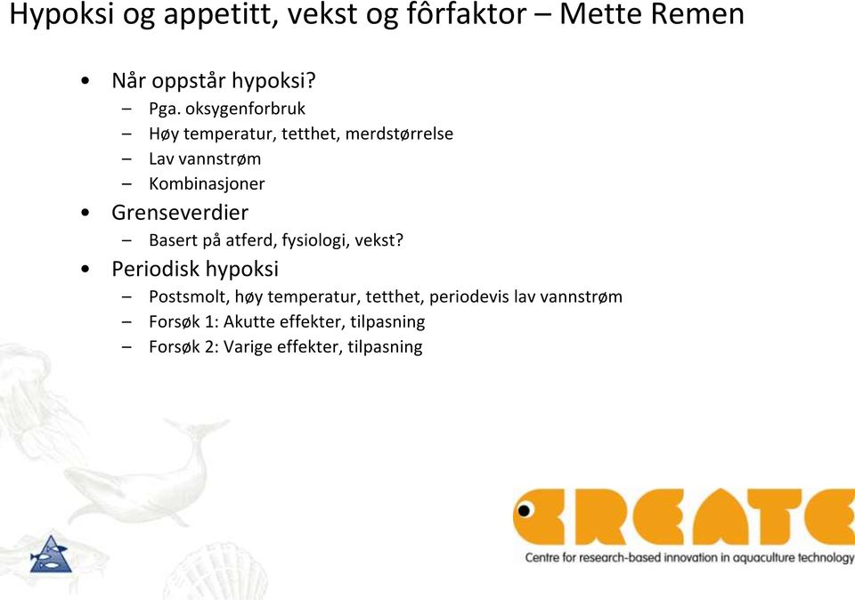 Grenseverdier Basert på atferd, fysiologi, vekst?