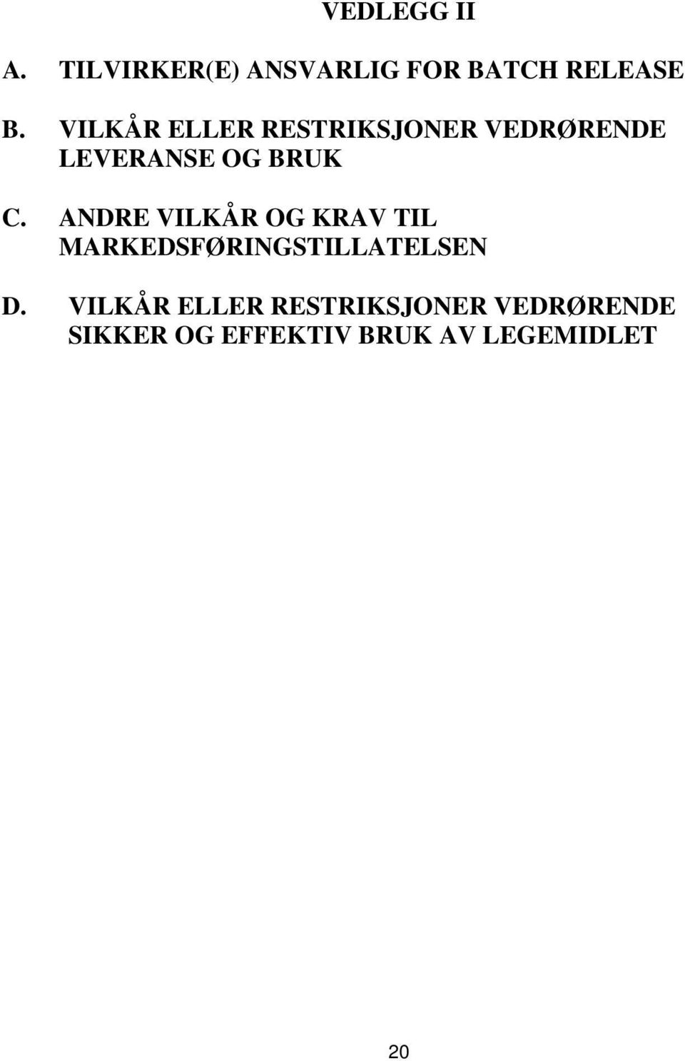 ANDRE VILKÅR OG KRAV TIL MARKEDSFØRINGSTILLATELSEN D.