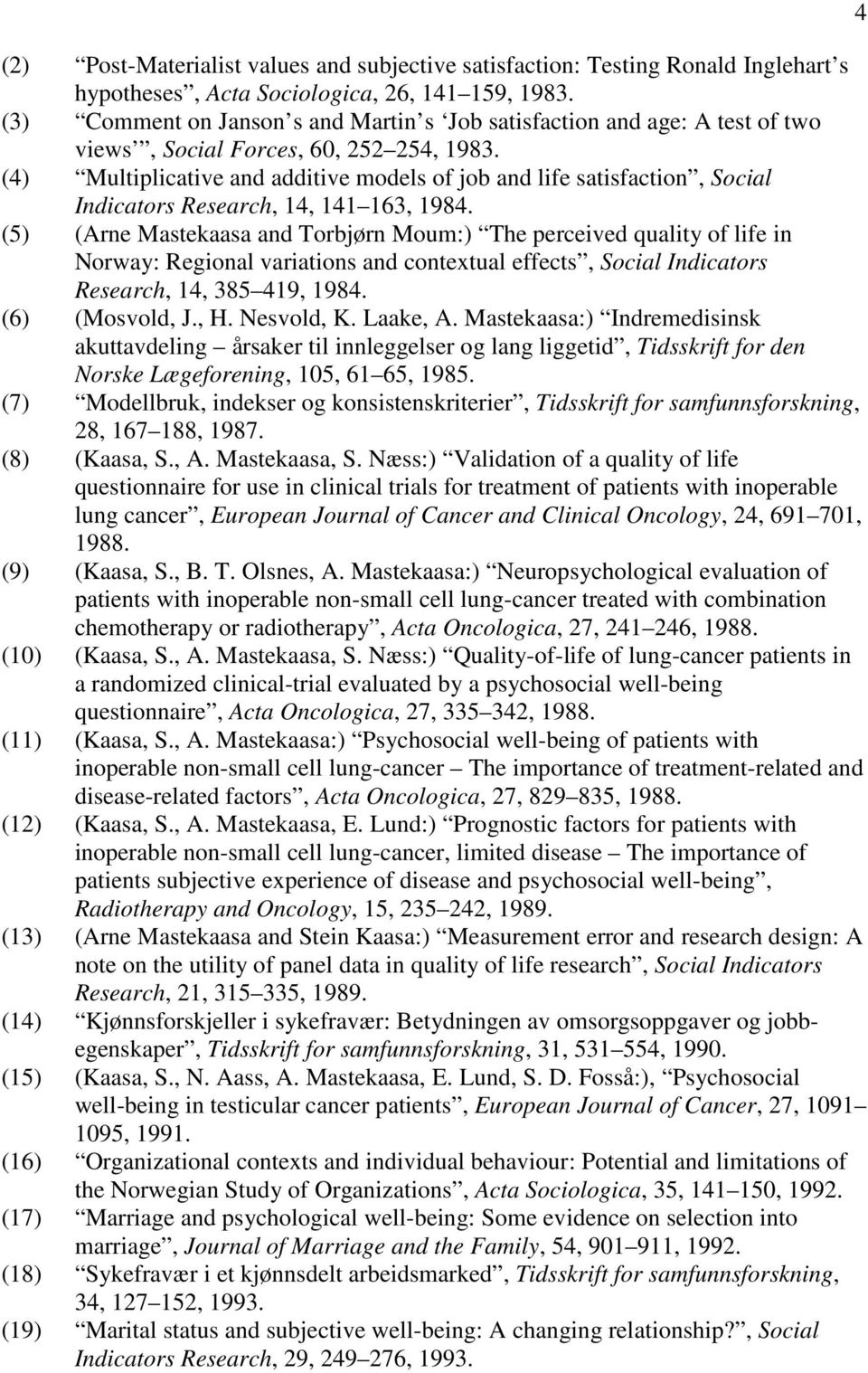 (4) Multiplicative and additive models of job and life satisfaction, Social Indicators Research, 14, 141 163, 1984.