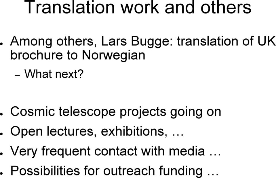Cosmic telescope projects going on Open lectures,