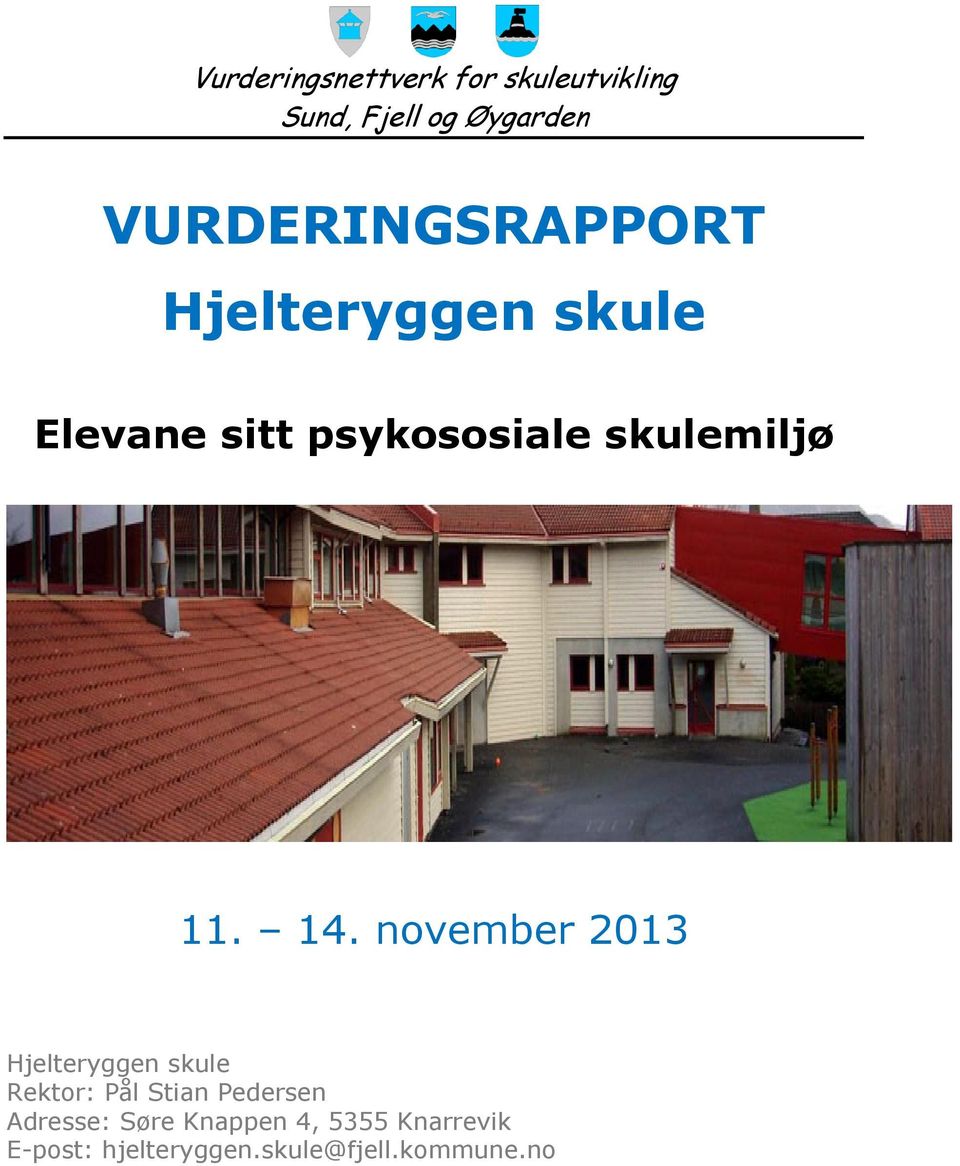 november 2013 Hjelteryggen skule Rektor: Pål Stian