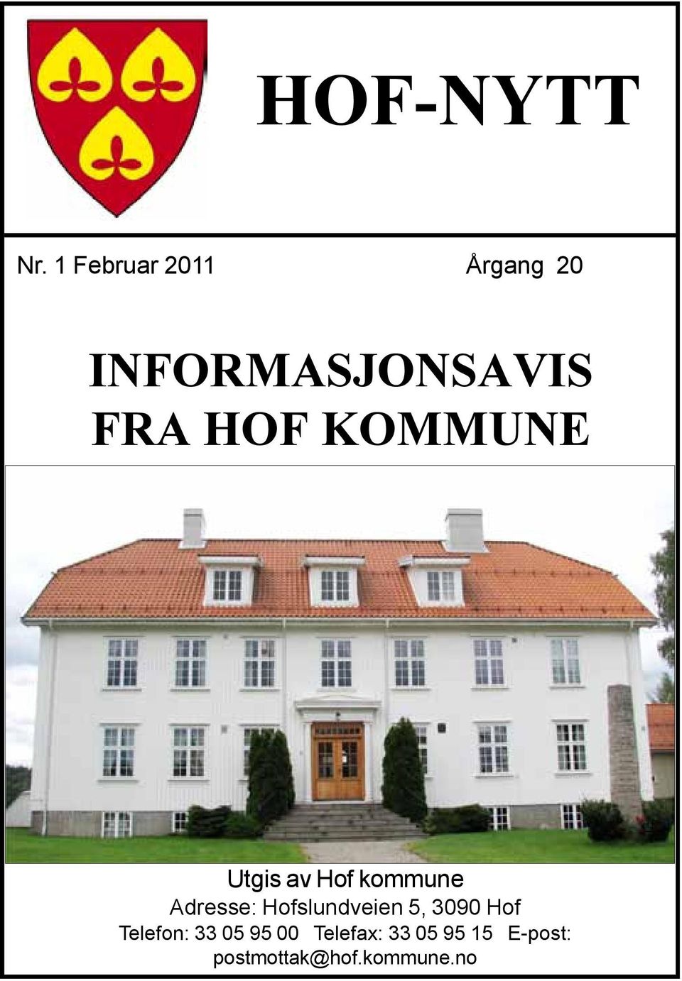 KOMMUNE Utgis av Hof kommune Adresse: Hofslundveien